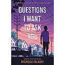 Questions I Want to Ask You