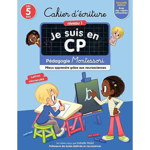 Cahier d'écriture Je suis en CP Niveau 1  - Pédagogie Montessori, mieux apprendre grâce aux neurosciences