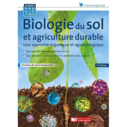 Biologie du sol et agriculture durable  - Une approche organique et agroécologique
