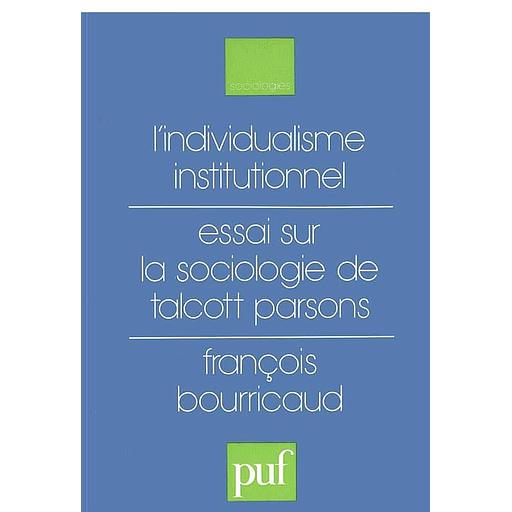 L'individualisme institutionnel  - Essai sur la sociologie de Talcott Parsons