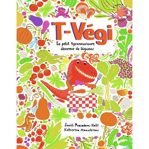 T-Végi  - Le petit tyrannosaure dévoreur de légumes
