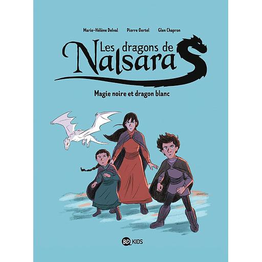 Les dragons de Nalsara Tome 4 - Magie noire et dragon blanc Dragons de Nalsara
