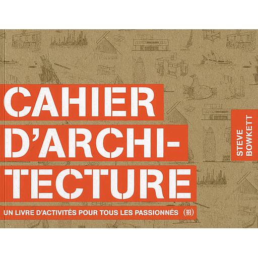 Cahier d'architecture  - Un livre d'activités pour tous les passionnés