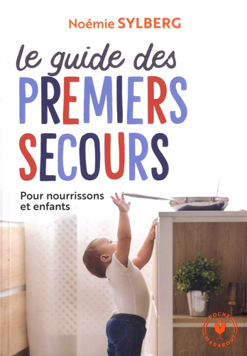 Le guide des premiers secours  - Pour nourissons et enfants