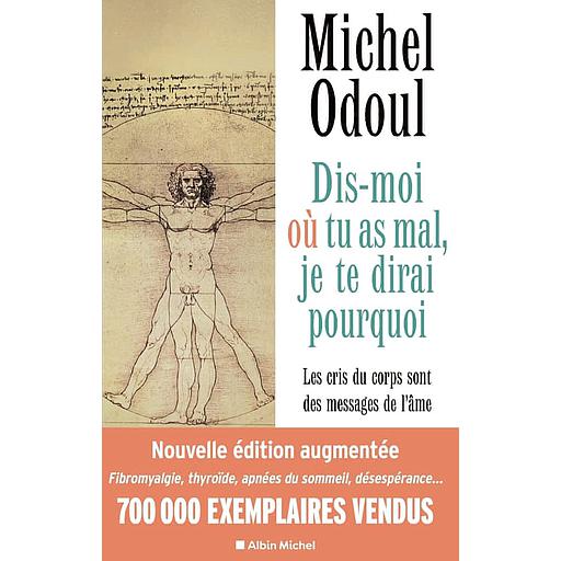 Dis-moi où tu as mal, je te dirai pourquoi  - Les cris du corps sont des messages de l'âme - Eléments de psycho-énergétique