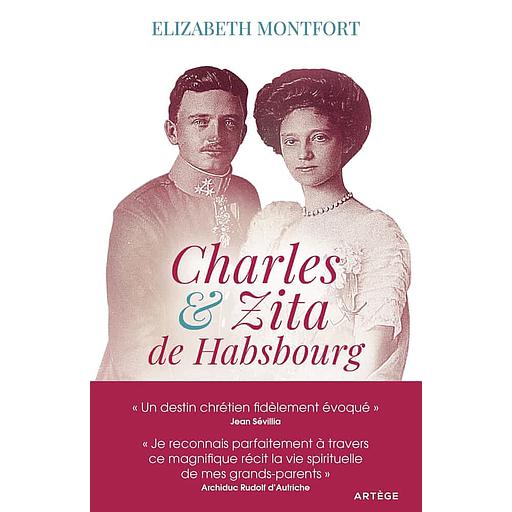 Charles et Zita de Habsbourg  - Itinéraire spirituel d'un couple