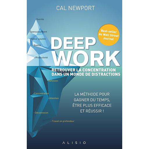Deep Work  - Retrouver la concentration dans un monde de distractions