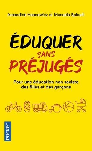Eduquer sans préjugés  - Pour une éducation non-sexiste des filles et des garçons, 0-10 ans