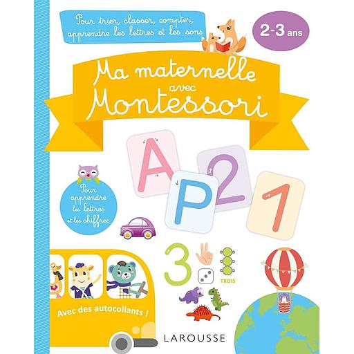 Ma maternelle avec Montessori  - Pour trier, classer, compter, apprendre les lettres et les sons