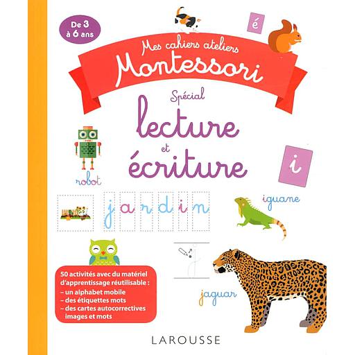 Mes cahiers ateliers Montessori spécial lecture et écriture  - De 3 à 6 ans