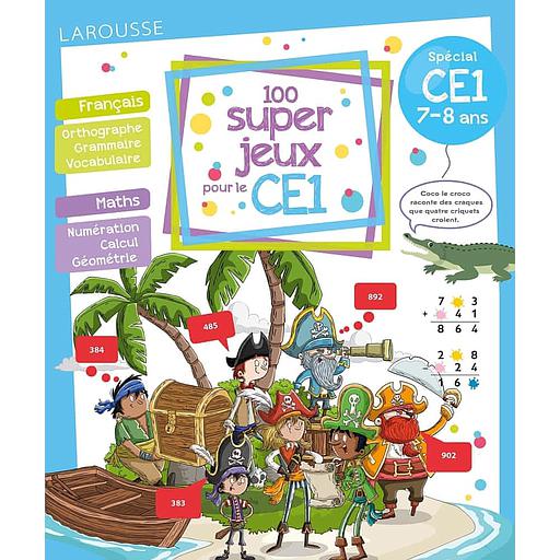 100 super jeux pour le CE1  - Français Mathématiques