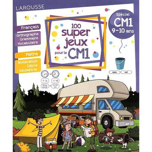 100 super jeux pour le CM1  - Français Mathématiques