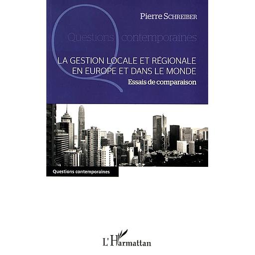 La gestion locale et régionale en Europe et dans le monde  - Essais de comparaison