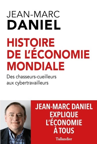 Histoire de l'économie mondiale  - Des chasseurs-cueilleurs aux cybertravailleurs