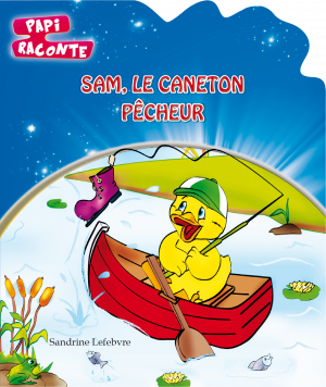 Papi raconte : Sam le caneton pêcheur