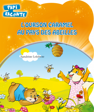 Papi raconte : L’ourson caramel au pays des abeilles