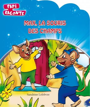 Papi raconte : Max la souris des champs