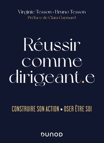Réussir comme dirigeant.e  - Construire son action. Oser être soi