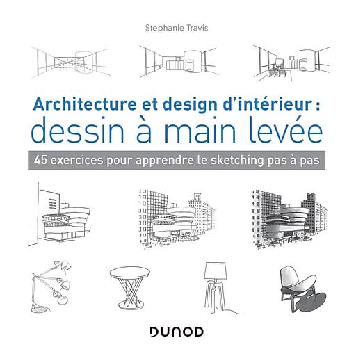 Architecture et design d'intérieur : dessin à main levée  - 45 exercices pour apprendre le sketching pas à pas - Campus