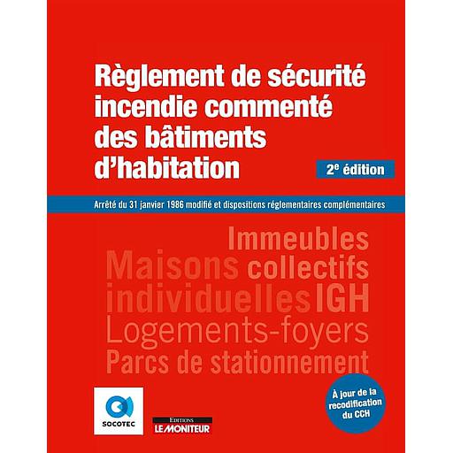 Règlement de sécurité incendie commenté des bâtiments d'habitation  - Arrêté du 31 janvier 1986 modifié et dispositions réglementaires complémentaires - Campus
