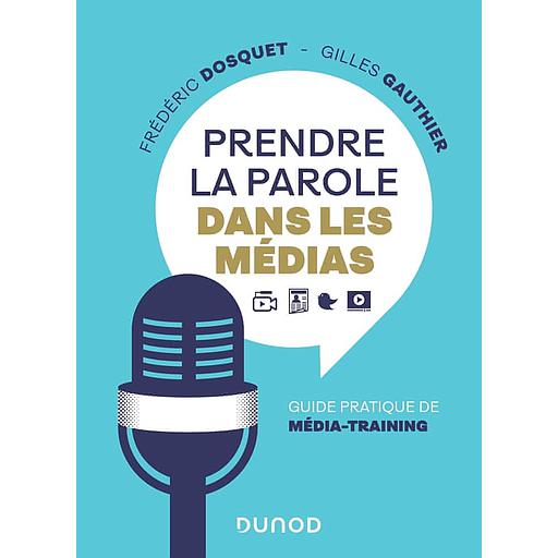 Prendre la parole dans les médias  - Guide pratique de média-training (Campus)