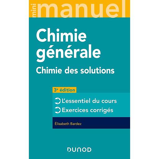 CAMPUS MINI MANUEL - CHIMIE GENERALE - 3E ED. - CHIMIE DES SOLUTIONS