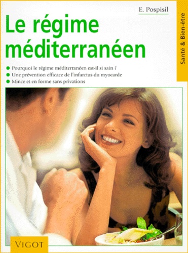 Le régime méditerranéen  - Pourquoi le régime méditerranéen est-il si sain, une prévention efficace de l'infarctus du myocarde, mince et en forme sans privations