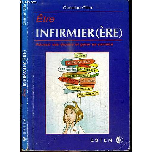 Être infirmier(ère)  - Réussir ses études et gérer sa carrière