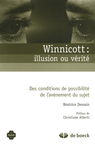 Winnicott : illusion ou vérité  - Des conditions de possibilité de l'avènement du sujet