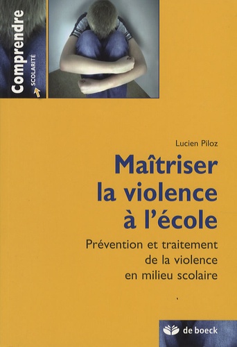 Maîtriser la violence à l'école  - Prévention et traitement de la violence en milieu scolaire