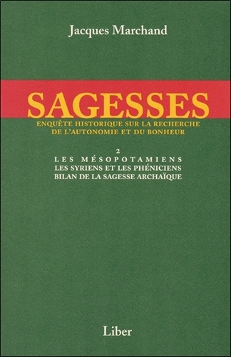 Sagesses  - Volume 2, Les Mésopotamiens, Les Syriens et les Phéniciens, Bilan de la sagesse archaïque