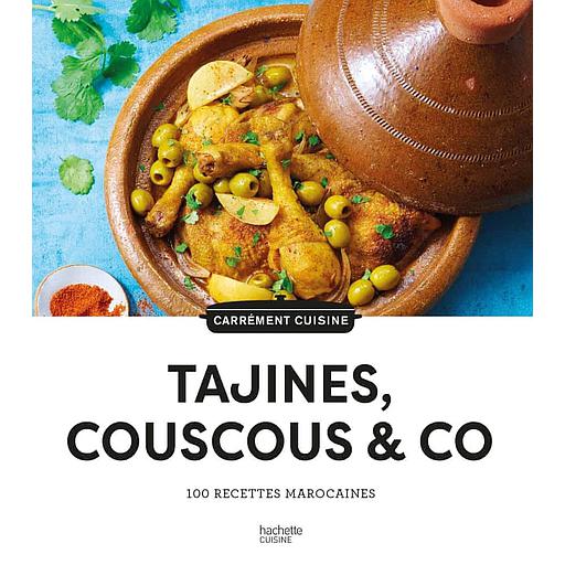 Tajines, couscous &amp; co  - 100 recettes Marocaines