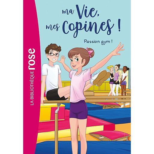 Ma Vie, mes Copines ! Tome 24 - Passion gym !