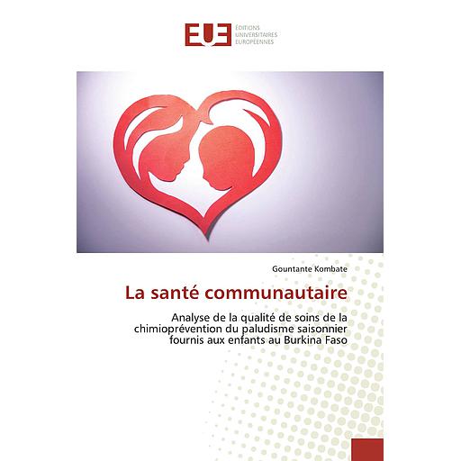 La santé communautaire: Analyse de la qualité de soins de la chimioprévention du paludisme saisonnier fournis aux enfants au Burkina Faso