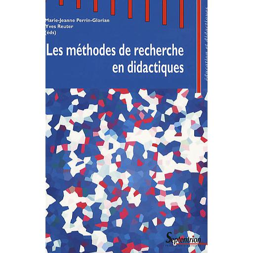 Les méthodes de recherche en didactiques  - Actes du premier séminaire international sur les méthodes de recherche en didactique de juin 2005