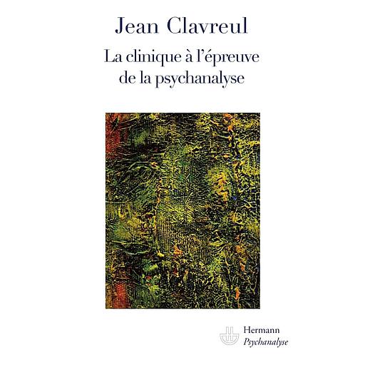 La clinique à l'épreuve de la psychanalyse