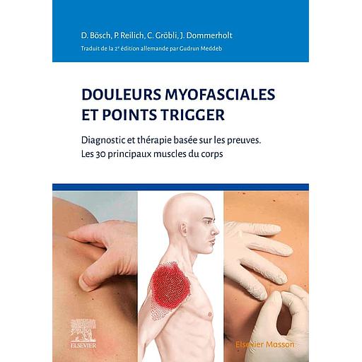 Douleurs myofasciales et points trigger  - Diagnostic et thérapie basée sur les preuves. Les 30 principaux muscles du corps