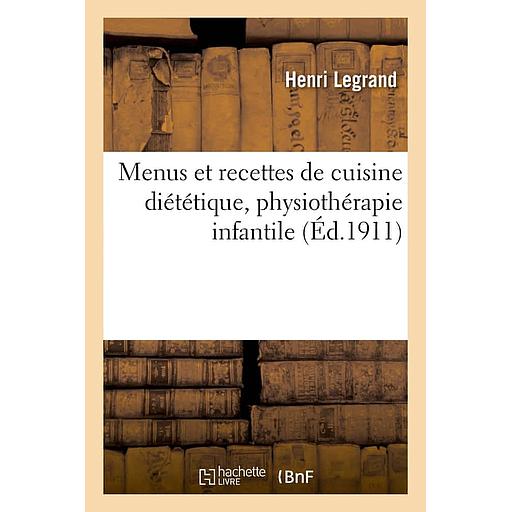 Menus et recettes de cuisine diététique, physiothérapie infantile