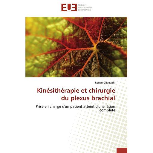 Kinésithérapie et chirurgie du plexus brachial  - Prise en charge d'un patient atteint d'une lésion complète
