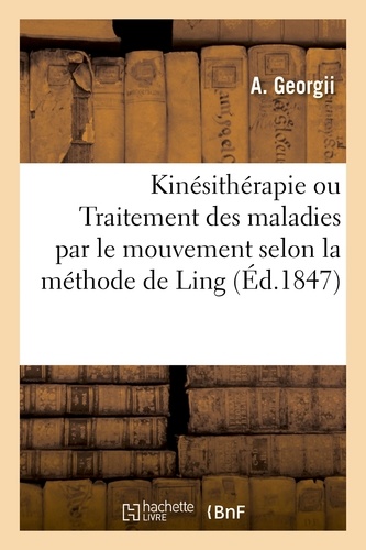 Kinésithérapie ou Traitement des maladies par le mouvement selon la méthode de Ling