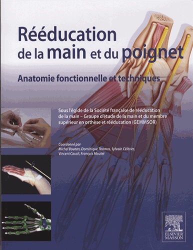 Rééducation de la main et du poignet - Anatomie fonctionnelle et techniques