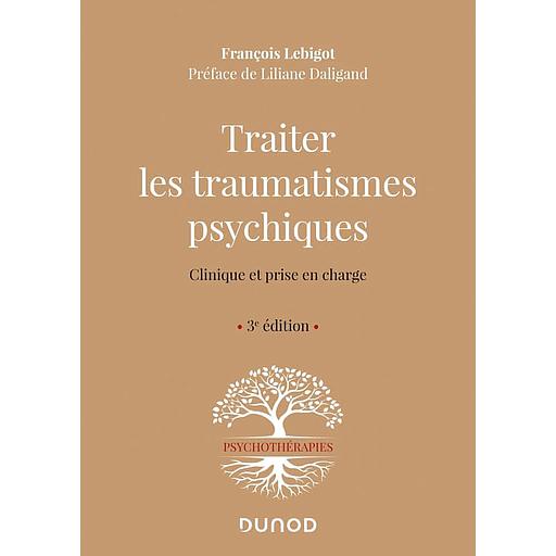 Traiter les traumatismes psychiques  - Clinique et prise en charge