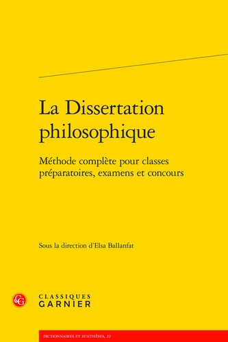 La Dissertation philosophique  - Méthode complète pour classes préparatoires, examens et concours