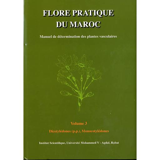 Flore pratique du Maroc  - Manuel de détermination des plantes vasculaires Volume 3, Dicotyledones (p.p.), Monocotyledones