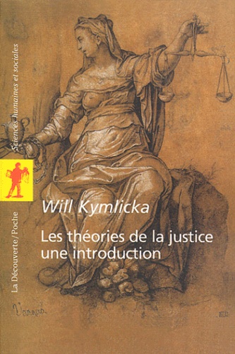Les théories de la justice : une introduction  - Libéraux, utilitaristes, libertariens, marxistes, communautariens, féministes