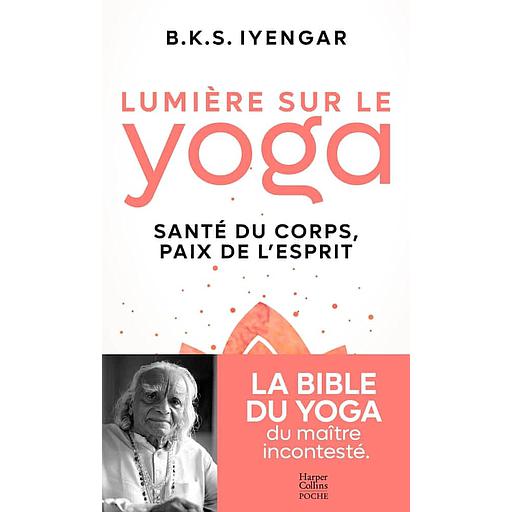 Lumière sur le yoga  - Santé du corp, paix de l'esprit