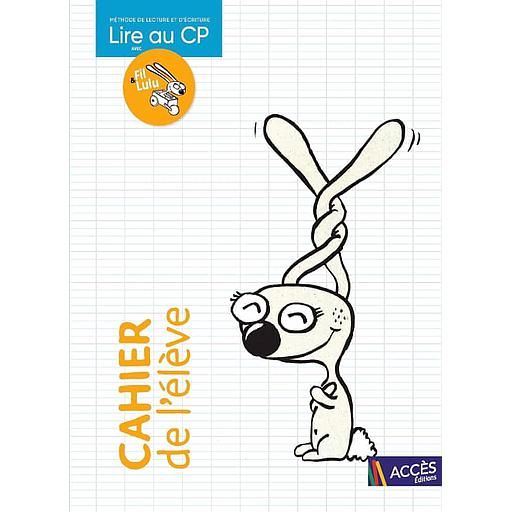 Lire au CP avec Fil &amp; Lulu  - Cahier de l'élève