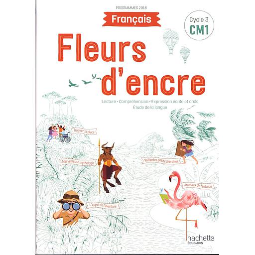Français CM1 Fleurs d'encre - Livre élève - éd   2020