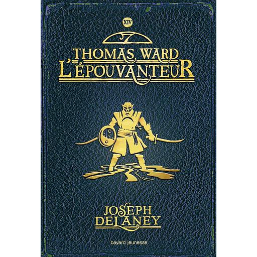 L'Epouvanteur Tome 14 - Thomas Ward L'Epouvanteur