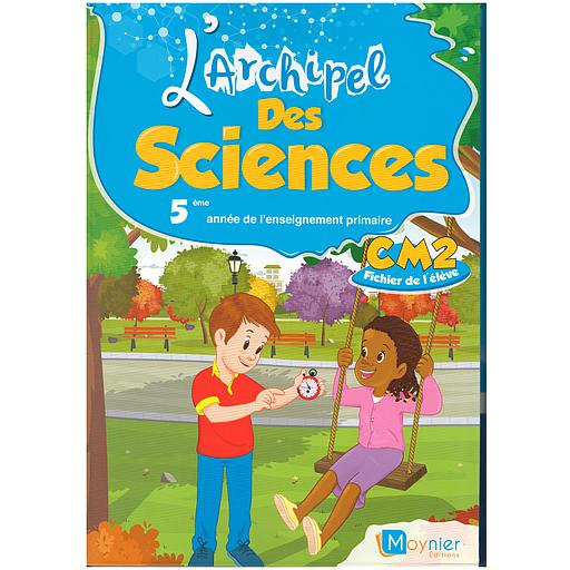 L'archipel des sciences CM2 - Fichier de l'élève éd 2021